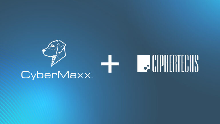 CyberMaxx and CipherTechs Join Forces to Better Help Customers Stay Ahead of Today’s Evolving Threat Landscape