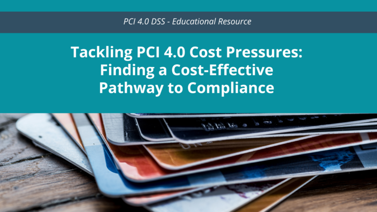 Tackling PCI 4.0 Cost Pressures: Finding a Cost-Effective Pathway to Compliance