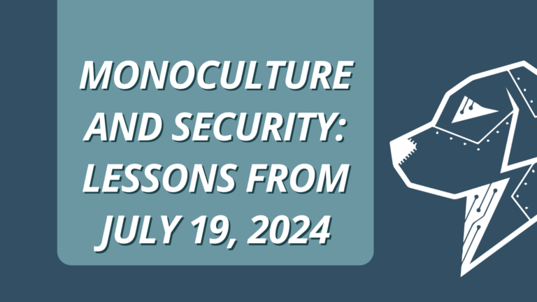 Monoculture and Security: Lessons from July 19, 2024