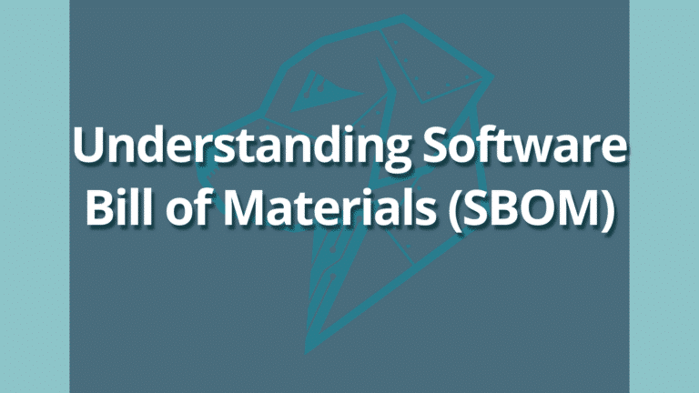 Understanding Software Bill of Materials (SBOM)